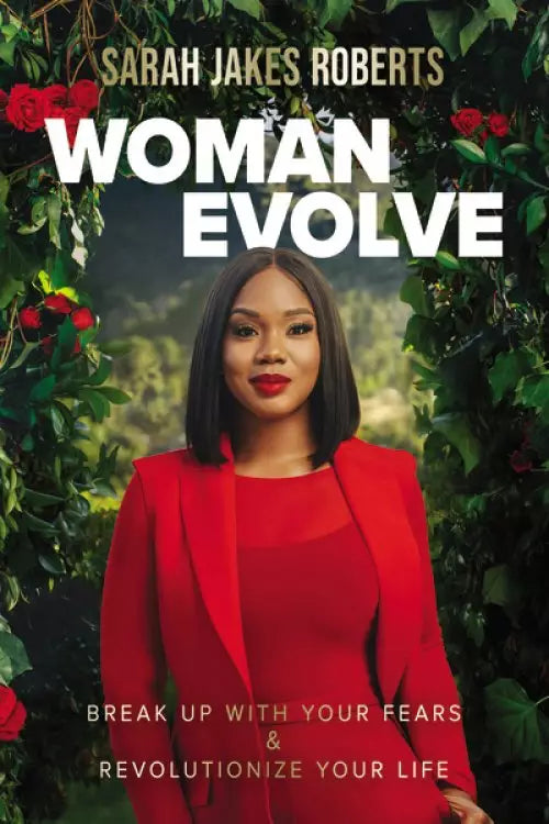 Woman Evolve: Break Up With Your Fears And Revolutionise Your Life