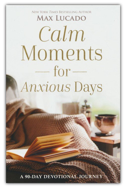 Calm Moments For Anxious Days: A 90-Day Devotional Journey
