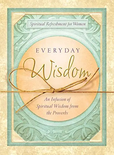 Everyday Wisdom (Spiritual Refreshment For Women) Barbour Publishing