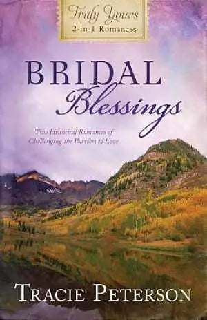 Truly Yours - Bridal Blessings by Tracie Peterson Barbour Publishing