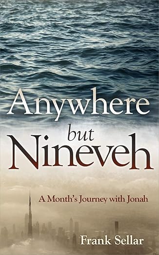 Anywhere But Nineveh: A Month's Journey With Jonah - Daily Readings & Devotionals
