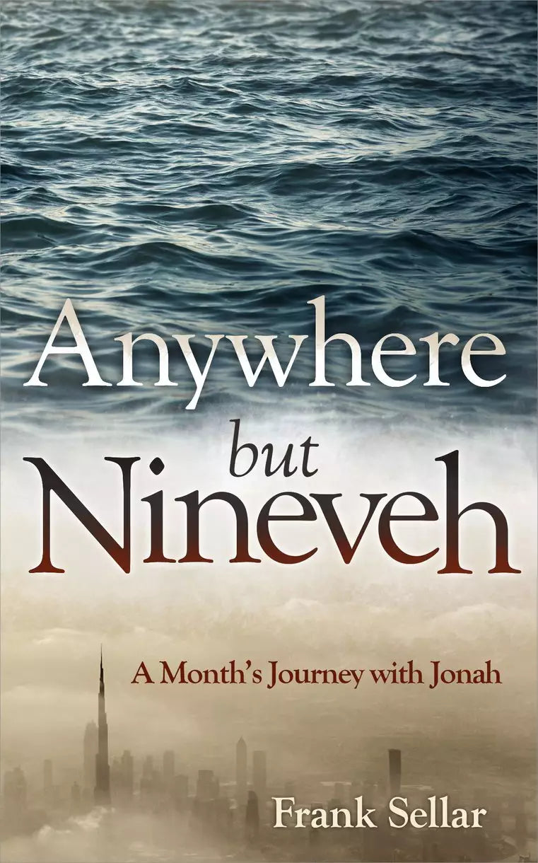 Anywhere But Nineveh: A Month's Journey With Jonah - Daily Readings & Devotionals Christian Focus Publications;
