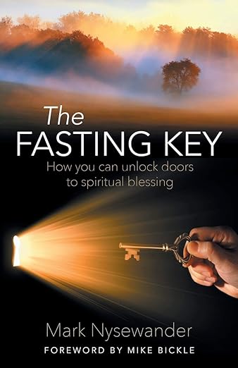 The Fasting Key: How You Can Unlock Doors To Spiritual Blessing Sovereign World Ltd