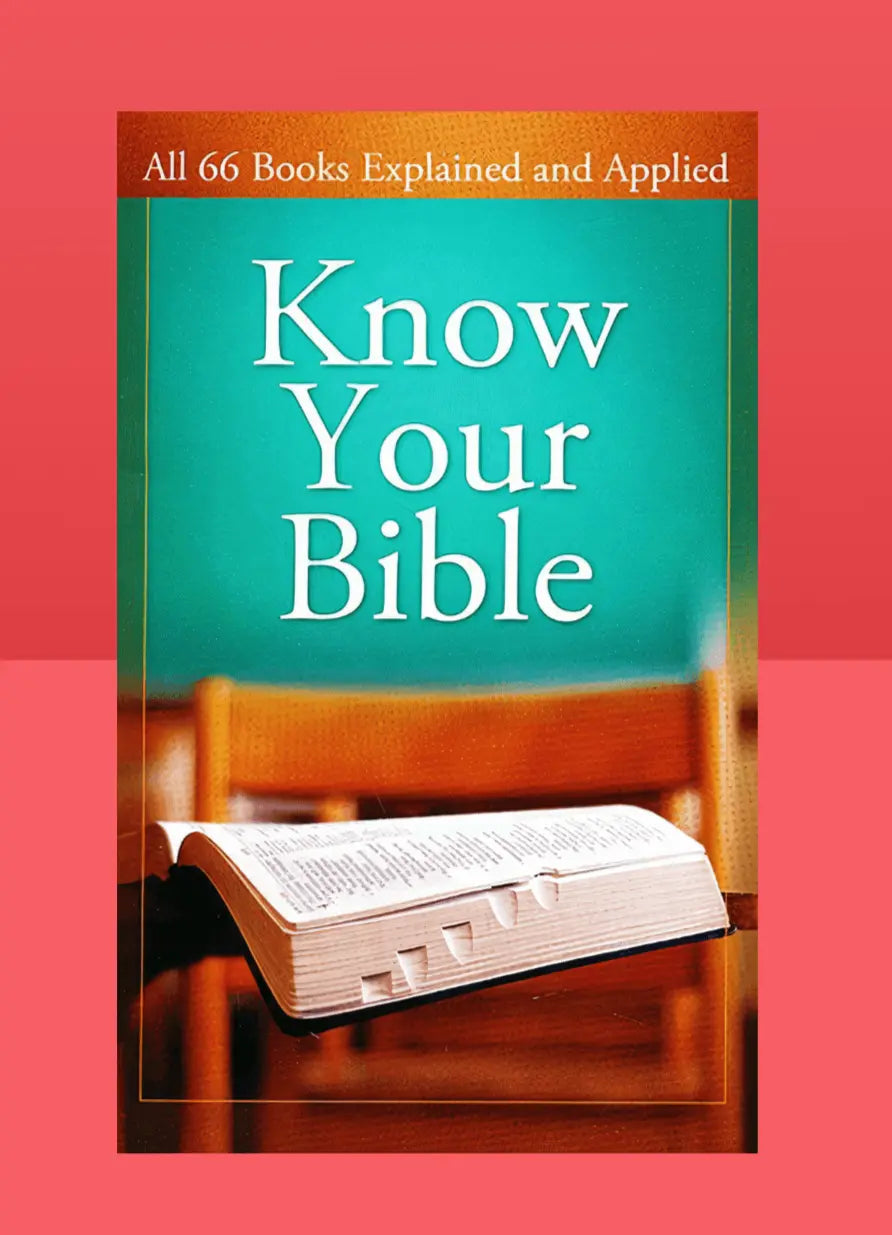 Know Your Bible: All 66 Books Explained and Applied Faith With Finesse