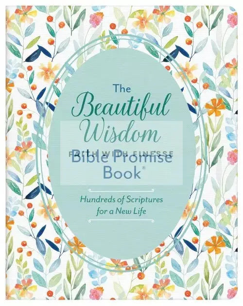 The Beautiful Wisdom - Bible Promise Book (Hundreds Of Scriptures For A New Life) Barbour Publishing