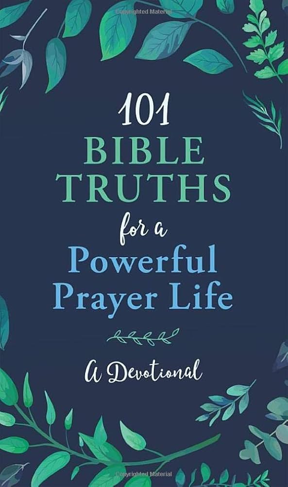101 Bible Truths/Powerful Prayer Life - A Devotional