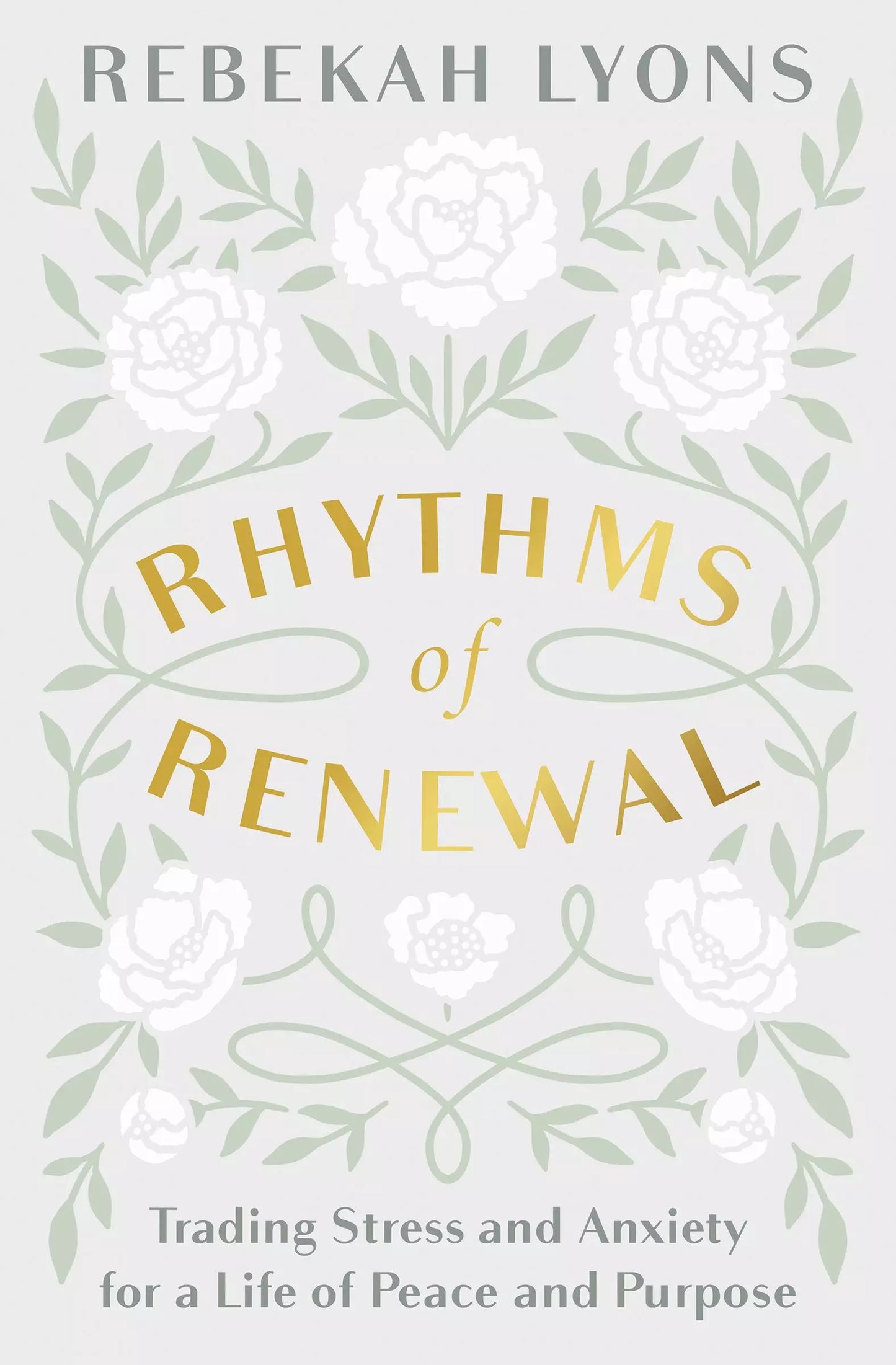 Rhythms Of Renewal: Trading Stress And Anxiety For A Life Of Peace And Purpose
