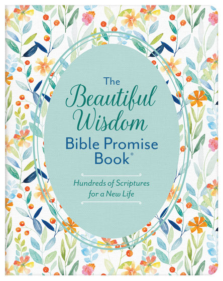The Beautiful Wisdom - Bible Promise Book (Hundreds Of Scriptures For A New Life)