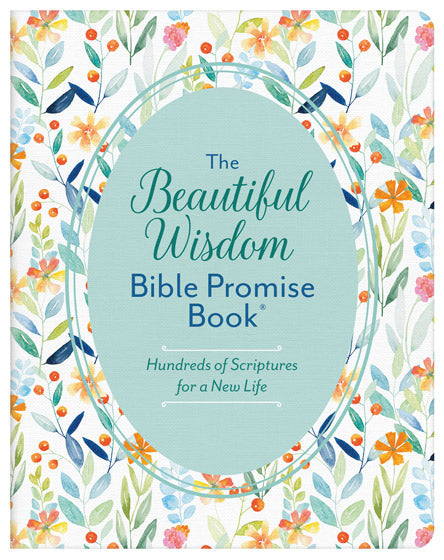 The Beautiful Wisdom - Bible Promise Book (Hundreds Of Scriptures For A New Life) Barbour Publishing